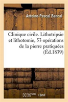 Clinique Civile. Lithotripsie Et Lithotomie, 53 Opérations de la Pierre Pratiquées