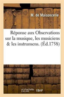 R�ponse Aux Observations Sur La Musique, Les Musiciens & Les Instrumens.