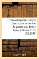 de l'Hydrosudopathie, Ou Nouveau Moyen d'Entretenir Sa Santé Et de Guérir, Eau Froide, Transpiration