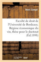 Facult� de Droit de l'Universit� de Bordeaux. R�gime �conomique Du Vin, Th�se Pour Le Doctorat