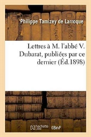 Lettres À M. l'Abbé V. Dubarat, Publiées Par CE Dernier