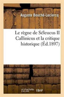 Le R�gne de S�leucus II Callinicus Et La Critique Historique