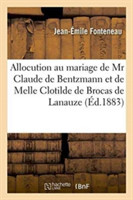 Allocution Prononcée Au Mariage de MR Claude de Bentzmann Et de Melle Clotilde de Brocas de Lanauze