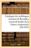 Catalogue Des Mollusques Terrestres Et Fluviatiles, Vivants Et Fossiles, de la France Continentale