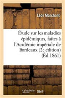 �tude Sur Les Maladies �pid�miques, Lectures Faites � l'Acad�mie Imp�riale de Bordeaux