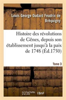 Histoire Des Révolutions de Gênes, Depuis Son Établissement Jusqu'à La Paix de 1748 Tome 3