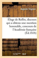 �loge de Rollin, Discours Qui a Obtenu Une Mention Honorable Au Concours de l'Acad�mie Fran�aise