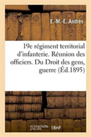 19e Régiment Territorial d'Infanterie. Réunion Des Officiers. Du Droit Des Gens En Temps de Guerre
