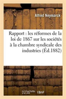 Rapport Sur Les Réformes de la Loi de 1867 Sur Les Sociétés, À La Chambre Syndicale Des Industries