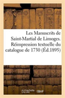 Les Manuscrits de Saint-Martial de Limoges. Réimpression Textuelle Du Catalogue de 1730