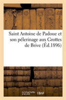 Saint Antoine de Padoue Et Son Pélerinage Aux Grottes de Brive