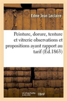 Peinture, Dorure, Tenture Et Vitrerie: Observations Et Propositions Ayant Rapport Au Tarif