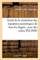 Trait� de la R�solution Des �quations Num�riques de Tous Les Degr�s, Avec Des Notes