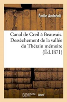 Canal de Creil À Beauvais. Dessèchement de la Vallée Du Thérain: Mémoire, Oise