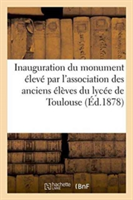 Inauguration Du Monument Élevé Par l'Association Des Anciens Élèves Du Lycée de Toulouse