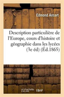 Description Particulière de l'Europe: Cours Complet d'Histoire Et de Géographie Dans Les Lycées