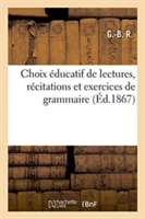 Choix Éducatif de Lectures, Récitations Et Exercices de Grammaire