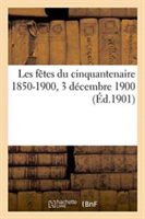 Les Fêtes Du Cinquantenaire 1850-1900, 3 Décembre 1900