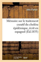 Mémoire Sur Le Traitement Curatif Du Choléra Épidémique, Écrit En Espagnol. Traduit En Français