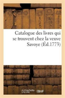 Catalogue Des Livres Qui Se Trouvent Chez La Veuve Savoye