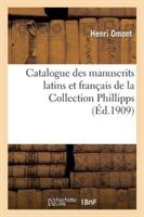 Catalogue Des Manuscrits Latins Et Fran�ais de la Collection Phillipps Acquis En 1908