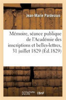 Mémoire Lu À La Séance Publique de l'Académie Des Inscriptions Et Belles-Lettres Du 31 Juillet 1829