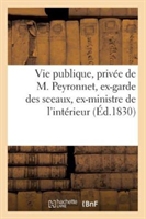 Vie Publique, Priv�e Et Minist�rielle de M. Peyronnet