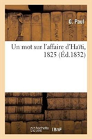 Sur l'Affaire d'Haïti, Par Un Intéressé Dans l'Emprunt Négocié À Paris Par Cette République En 1825