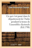 CE Qui s'Est Passé Dans Le Département de l'Aube, Pendant La Tenue de l'Assemblée Électorale