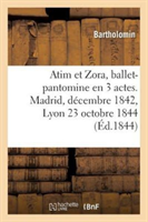 Atim Et Zora, Ou l'Embrasement Du Harem, Ballet-Pantomine En 3 Actes