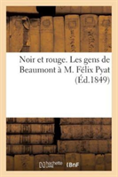 Noir Et Rouge. Les Gens de Beaumont À M. Félix Pyat