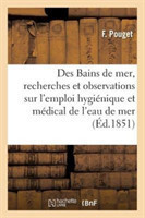 Des Bains de Mer, Recherches Et Observations Sur l'Emploi Hygiénique Et Médical de l'Eau de Mer