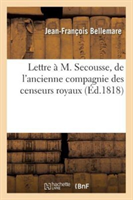 Lettre À M. Secousse, de l'Ancienne Compagnie Des Censeurs Royaux