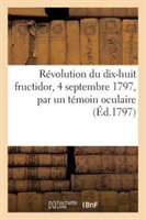 Révolution Du Dix-Huit Fructidor, 4 Septembre 1797, Par Un Témoin Oculaire
