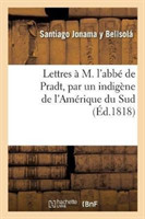 Lettres À M. l'Abbé de Pradt, Par Un Indigène de l'Amérique Du Sud