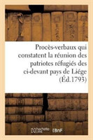 Procès-Verbaux Qui Constatent La Réunion Des Patriotes Réfugiés Des CI-Devant Pays de Liége