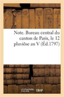 Note. Bureau Central Du Canton de Paris, Le 12 Pluviôse an V