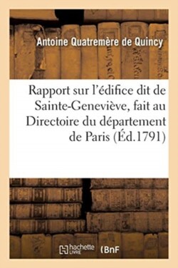 Rapport sur l'�difice dit de Sainte-Genevi�ve, fait au Directoire du d�partement de Paris