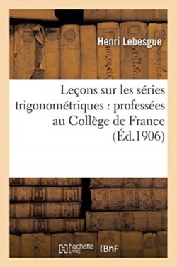 Leçons Sur Les Séries Trigonométriques: Professées Au Collège de France