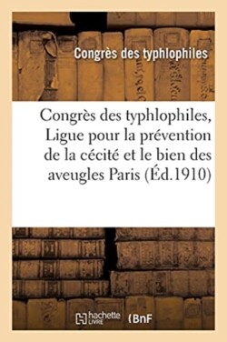 Congrès Des Typhlophiles, Organisé Par La Ligue Pour La Prévention de la Cécité Et Pour