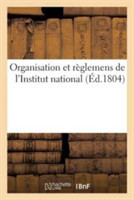 Organisation Et Règlemens de l'Institut National