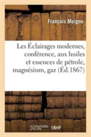 Les Éclairages Modernes, Conférence de M. l'Abbé Moigno: Éclairage Aux Huiles Et Essences