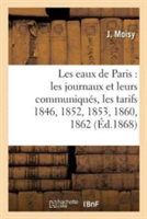 Les Eaux de Paris: Les Journaux Et Leurs Communiqués, Les Tarifs 1846, 1852, 1853, 1860, 1862,