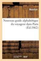 Nouveau Guide Alphabétique Du Voyageur Dans Paris