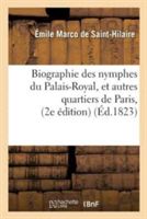 Biographie Des Nymphes Du Palais-Royal, Et Autres Quartiers de Paris, 2e Édition