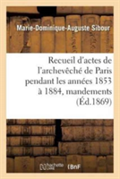 Recueil d'Actes de l'Archevêché de Paris Pendant Les Années 1853 À 1884, Comprenant