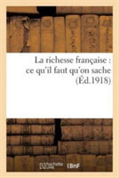 La Richesse Française: Ce Qu'il Faut Qu'on Sache