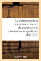 La Correspondance Des Oeuvres: Recueil de Documents Et Renseignements Pratiques