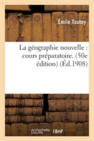 La Géographie Nouvelle: Cours Préparatoire. 50E Édition