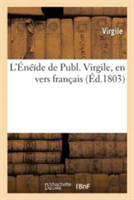 L'Énéïde de Publ. Virgile, En Vers Français